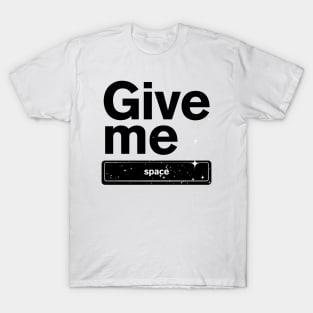 Give me Space T-Shirt